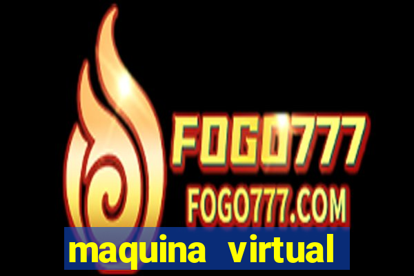 maquina virtual para jogar